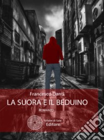 La suora e il beduino libro di Danti Francesco