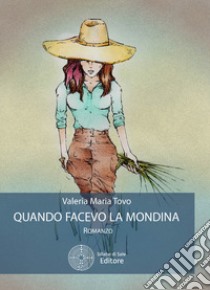 Quando facevo la mondina libro di Tovo Valeria Maria