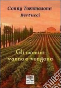 Gli uomini vanno e vengono libro di Tommasone Conny