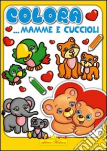 Colora mamme e cuccioli libro di Ferrera Francesca