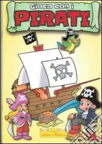 Gioca con i pirati. Ediz. illustrata libro di Dell'Agnello R. (cur.)