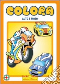 Colora. Auto e moto. Ediz. illustrata libro di Dell'Agnello Roberto