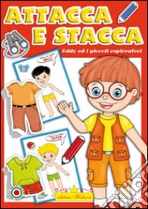 Eddy e i piccoli esploratori. Attacca e stacca libro di Ferrera Francesca