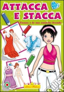 Fanny e le sue amiche trendy. Attacca e stacca libro di Ferrera Francesca