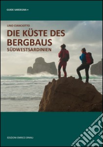 Die küste des bergbaus. Südwest Sardinien libro di Cianciotto Lino