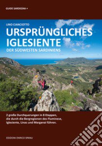 Ursprungliches Iglesiente. Der Sudwesten Sardiniens libro di Cianciotto Lino