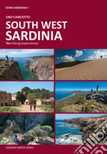 Sardegna sud ovest. Dieci esperienze escursionistiche a piedi. Ediz. inglese libro di Cianciotto Lino