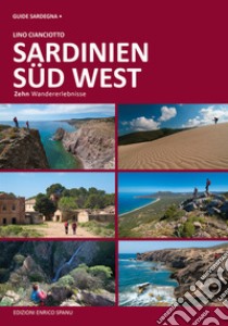 Sardegna sud ovest. Dieci esperienze escursionistiche a piedi. Ediz. tedesca libro di Cianciotto Lino