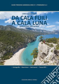 Da Cala Fuili a Cala Luna. Sardegna orientale. Ediz. plastificata libro di Cianciotto Lino