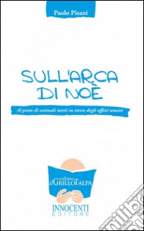 L'arca di Noè libro di Pisani Paolo