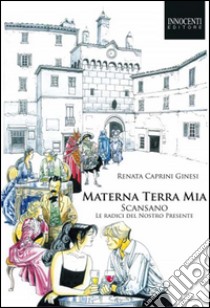 Materna terra mia. Scansano libro di Caprini Ginesi Renata