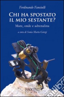 Chi ha spostato il mio sestante? libro di Fanciulli Ferdinando