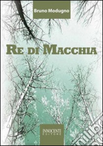 Re di Macchia libro di Modugno Bruno