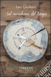 Sul meridiano del tempo libro di Giuliani Leo