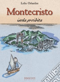 Montecristo isola proibita libro di Orlandini Lidia