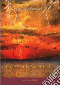 Orizzonti sconvolti libro di Lonardo Antonio