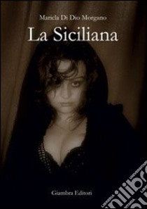 La siciliana libro di Di Dio Morgano Maricla