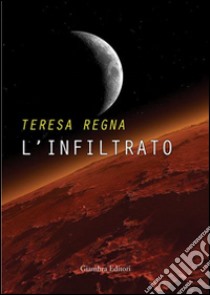 L'infiltrato libro di Regna Teresa