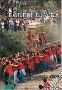 Pricheri 'i 'na vota. Vol. 2 libro di D'Anna Fiorangela