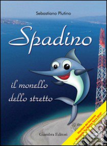 Spadino. Il monello dello stretto libro di Plutino Sebastiano