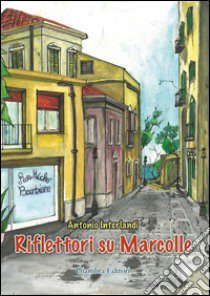 Riflettori su Marcolle libro di Interlandi Antonio