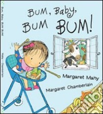 Bum, baby, bum bum! Ediz. illustrata libro di Mahy Margaret