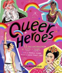 Queer heroes. 53 eroi arcobaleno di tutti i tempi libro di Sicardi, Arabelle