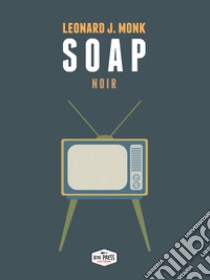 Soap libro di Leonard J. Monk