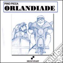 Orlandiade libro di Picca Pino