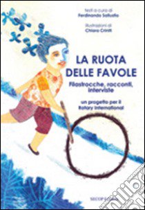 La ruota delle favole. Filastrocche, racconti, interviste libro di Sallustio F. (cur.)