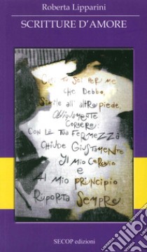 Scritture d'amore libro di Lipparini Roberta