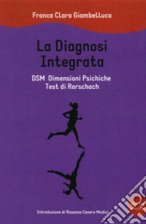 La diagnosi integrata. DSM dimensioni psichiche. Test di Rorschach libro di Giambelluca Franca C.