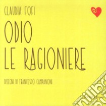 Odio le ragioniere libro di Fofi Claudia