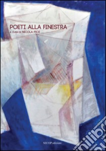 Poeti alla finestra libro di Pice N. (cur.)