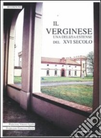 Il verginese. Una delizia estense del XVI secolo libro