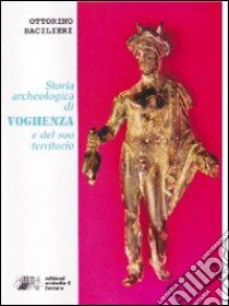 Storia archeologica di Voghenza e del suo territorio libro di Bacilieri Ottorino