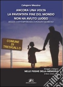 Ancora una volta la paventata fine del mondo non ha avuto luogo. Realtà contemporanea e passato glorioso libro di Messina Calogero