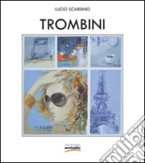 Trombini. Ediz. illustrata libro di Scardino Lucio