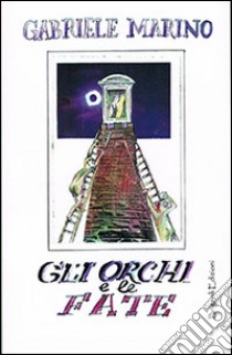 Gli orchi e le fate libro di Marino Gabriele