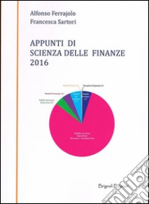 Appunti di scienze delle finanze 2016 libro di Ferrajolo Alfonso; Sartori Francesco