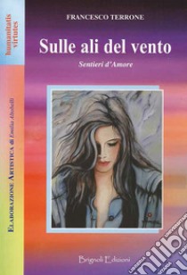 Sulle ali del vento. Nuova ediz. libro di Terrone Francesco