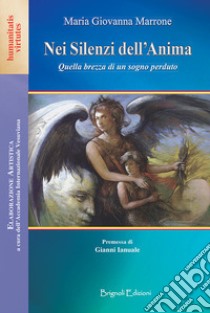 Nei silenzi dell'anima. Quella brezza di un sogno perduto libro di Marrone Maria Giovanna