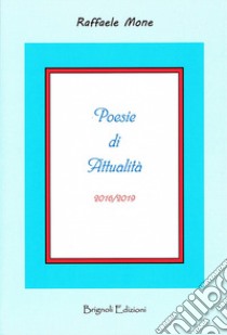 Poesie di attualità 2016/2019 libro di Mone Raffaele