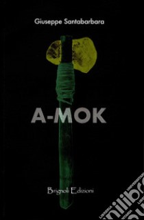 A-mok libro di Santabarbara Giuseppe