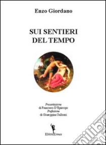 Sui sentieri del tempo libro di Giordano Enzo