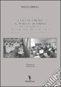 La scuola media «G. Perotti» di Torino. Dai saperi pratici all'istruzione triennale unica libro di Labriola Rocco