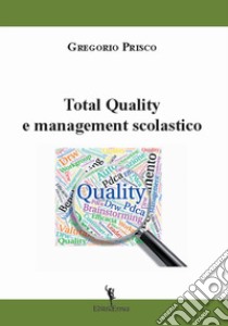 Total quality e management scolastico libro di Prisco Gregorio