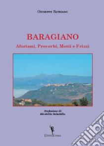 Baragiano. Aforismi, proverbi, motti e frizzi libro di Satriano Giuseppe