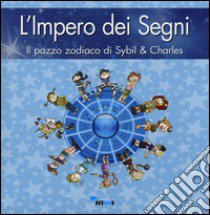 L'impero dei segni. Il pazzo zodiaco di Sybil & Charles libro di Sybil & Charles