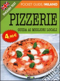 Pizzerie. Guide ai migliori locali. Ediz. italiana e inglese libro di Silva Federica